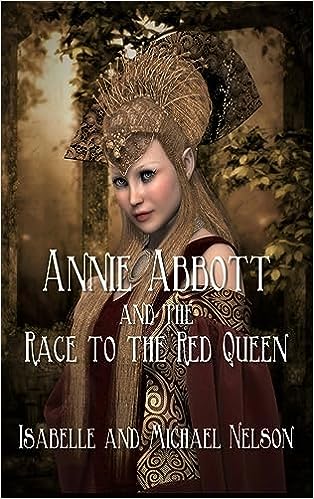 Annie Abbott and the Race to the Red Queen by Isabelle Nelson & Michael ...
